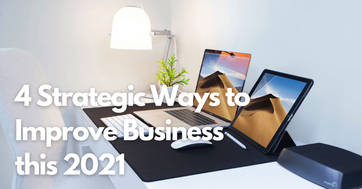 4 Strategic Ways to Improve Your Business this 2021